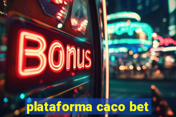 plataforma caco bet